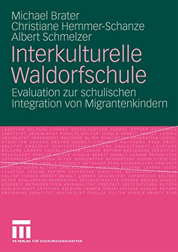 Interkulturelle Waldorfschule: Evaluation zur schulischen Integration von Migrantenkindern (German Edition)