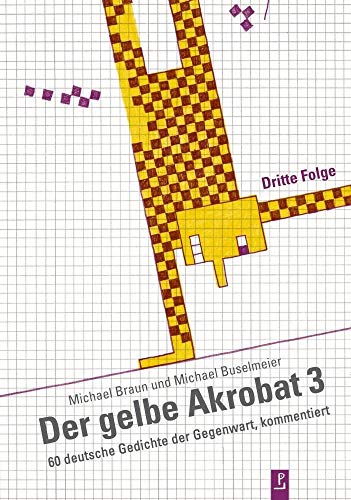 Der gelbe Akrobat 3: 60 deutsche Gedichte der Gegenwart, kommentiert