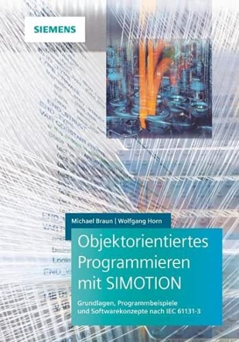 Objektorientiertes Programmieren mit SIMOTION: Grundlagen, Programmbeispiele und Softwarekonzepte nach IEC 61131-3 von Publicis