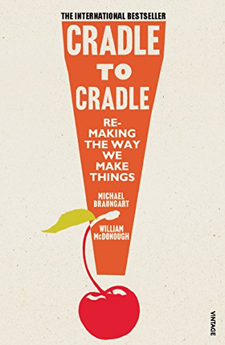 Cradle to Cradle: Remaking the Way We Make Things. (Patterns of the Planet)