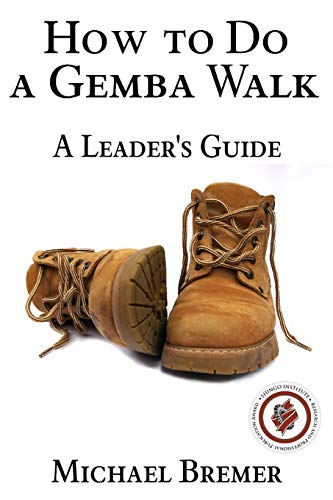 How to Do a Gemba Walk: Coaching Gemba Walkers von Independently Published