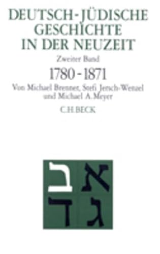 Deutsch-jüdische Geschichte in der Neuzeit Bd. 2: Emanzipation und Akkulturation 1780-1871 Deutsch-jüdische Geschichte in der Neuzeit Bd. 2: Emanzipation und Akkulturation 1780-1871