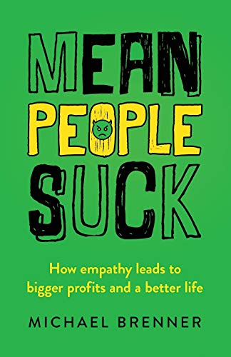 Mean People Suck: How Empathy Leads to Bigger Profits and a Better Life von Marketing Insider Publications