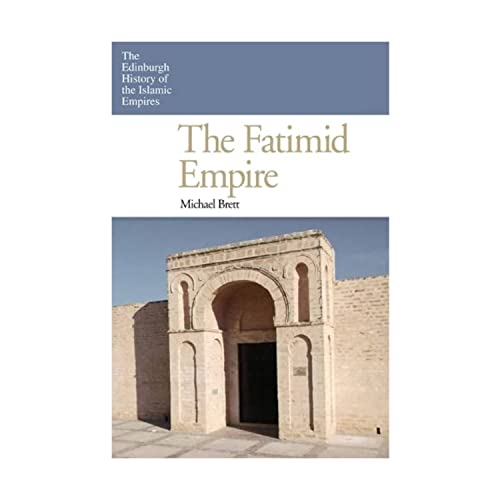 The Fatimid Empire (Edinburgh History of the Islamic Empires) von Edinburgh University Press