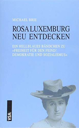 Rosa Luxemburg neu entdecken: Ein hellblaues Bändchen zu »Freiheit für den Feind! Demokratie und Sozialismus« von Vsa Verlag