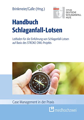Handbuch Schlaganfall-Lotsen. Leitfaden für die Einführung von Schlaganfall-Lotsen auf Basis des STROKE OWL-Projekts (Case Management in der Praxis) von medhochzwei Verlag