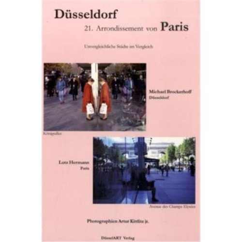 Düsseldorf - 21. Arondissement von Paris: Unvergleichliche Städte im Vergleich von Droste Verlag