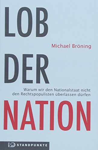 Lob der Nation: Warum wir den Nationalstaat nicht den Rechtspopulisten überlassen dürfen