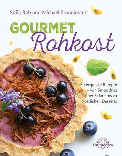 Gourmet Rohkost: 70 exquisite Rezepte - von Smoothies über Salate bis zu köstlichen Desserts von Narayana Verlag GmbH