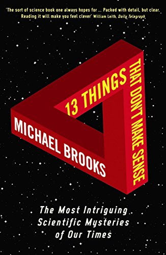 13 Things That Don't Make Sense: The Most Intriguing Scientific Mysteries of Our Time von Profile Books