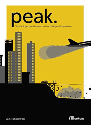 Peak: Von ökologischen Grenzen und nachhaltigen Perspektiven von Oekom Verlag GmbH