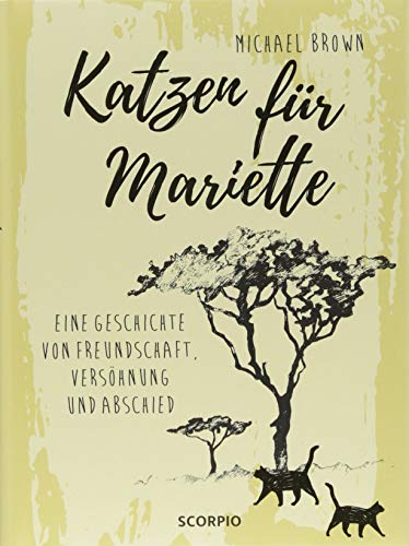 Katzen für Mariette: Eine Geschichte von Freundschaft, Versöhnung und Abschied