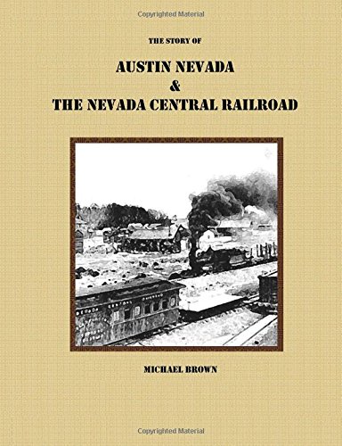 The Story of Austin Nevada & The Nevada Central Railroad von lulu.com