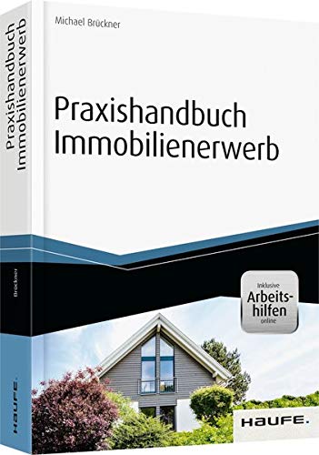 Praxishandbuch Immobilienerwerb - inkl. Arbeitshilfen online (Haufe Fachbuch)