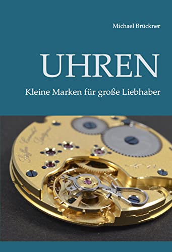 Uhren - Kleine Marken für große Liebhaber Uhren - Kleine Marken für große Liebhaber