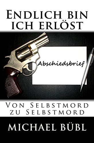 Endlich bin ich erlöst: Von Selbstmord zu Selbstmord von Createspace Independent Publishing Platform