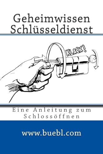 Geheimwissen Schlüsseldienst / Amazon Edition: Eine Anleitung zum Schlossöffnen von CreateSpace Independent Publishing Platform