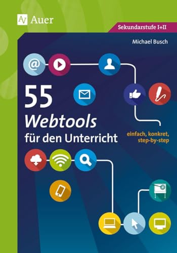 55 Webtools für den Unterricht: einfach, konkret, step-by-step (5. bis 13. Klasse) (55 Methoden) von Auer Verlag i.d.AAP LW