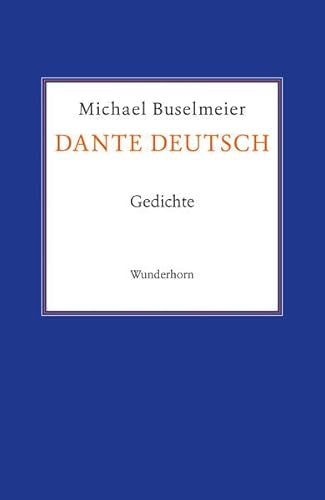 Dante deutsch: Gedichte von Wunderhorn