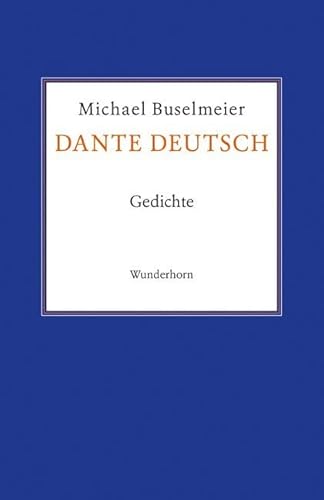 Dante deutsch: Gedichte von Wunderhorn