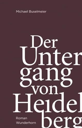 Der Untergang von Heidelberg: Roman