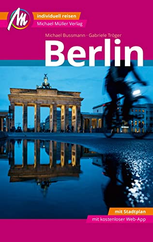 Berlin MM-City Reiseführer Michael Müller Verlag: Individuell reisen mit vielen praktischen Tipps und Web-App mmtravel.com Berlin MM-City Reiseführer Michael Müller Verlag: Individuell reisen mit vielen praktischen Tipps und Web-App mmtravel.com