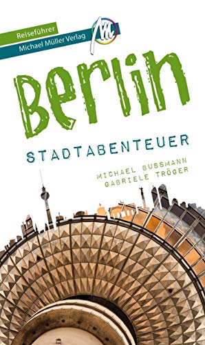 Berlin - Stadtabenteuer Reiseführer Michael Müller Verlag: 33 Stadtabenteuer zum Selbsterleben (MM-Abenteuer)