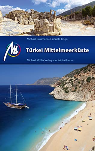 Türkei Mittelmeerküste Reiseführer Michael Müller Verlag: Individuell reisen mit vielen praktischen Tipps (MM-Reisen) von Mller, Michael GmbH
