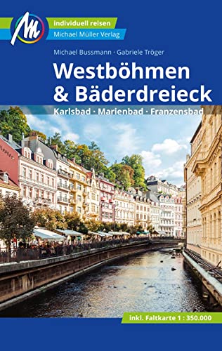 Westböhmen & Bäderdreieck Reiseführer Michael Müller Verlag: Karlsbad - Marienbad - Franzensbad. Individuell reisen mit vielen praktischen Tipps (MM-Reisen) von Mller, Michael GmbH