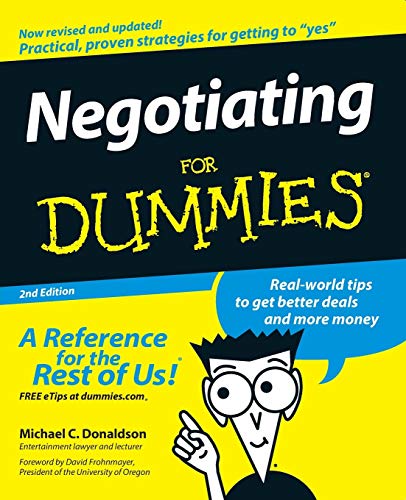 Negotiating For Dummies, 2nd Edition (Foreword byDavid Frohnmayer, President, University of Oregon): Real-world Tips to Get Better Deals and More Money. Forew. by. David Frohnmayer von For Dummies