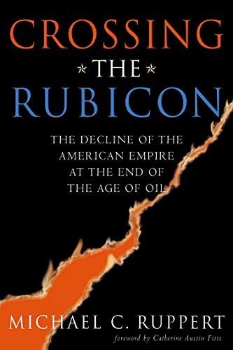 Crossing the Rubicon: The Decline of the American Empire at the End of the Age of Oil von New Society Publishers