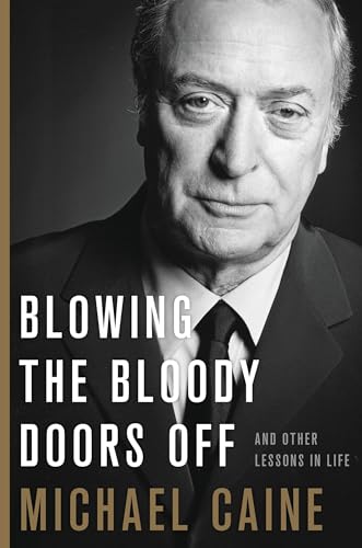 Blowing the Bloody Doors Off: And Other Lessons in Life