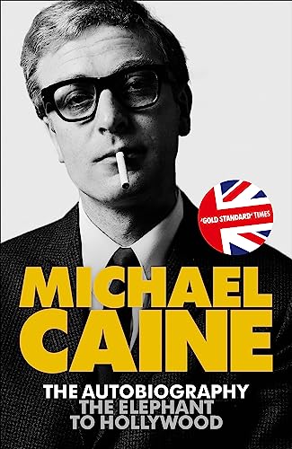 The Elephant to Hollywood: Michael Caine's most up-to-date, definitive, bestselling autobiography