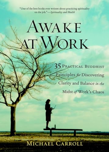 Awake at Work: 35 Practical Buddhist Principles for Discovering Clarity and Balance in the Midst of Work's Chaos