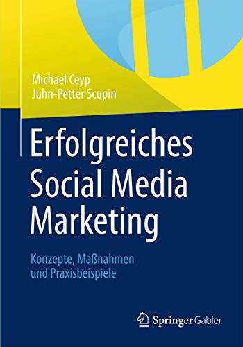 Erfolgreiches Social Media Marketing: Konzepte, Maßnahmen und Praxisbeispiele