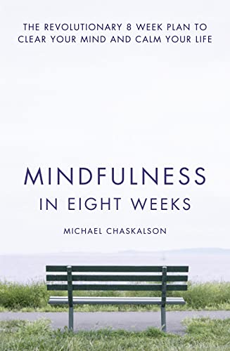 Mindfulness in Eight Weeks: The revolutionary 8 week plan to clear your mind and calm your life von Harper Thorsons