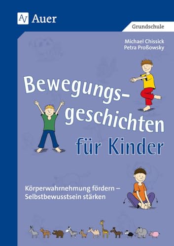 Bewegungsgeschichten für Kinder: Körperwahrnehmung fördern - Selbstbewusstsein stärken (1. bis 4. Klasse) von Auer Verlag i.d.AAP LW