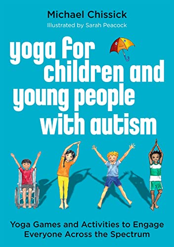 Yoga for Children and Young People with Autism: Yoga Games and Activities to Engage Everyone Across the Spectrum Yoga for Children and Young People with Autism: Yoga Games and Activities to Engage Everyone Across the Spectrum von Jessica Kingsley Publishers