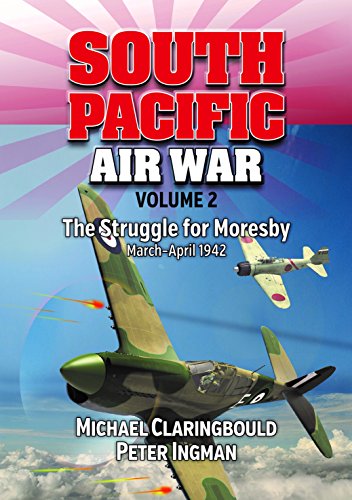 South Pacific Air War: The Struggle for Moresby March-April 1942 (2)