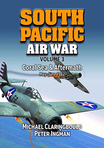 South Pacific Air War: Coral Sea & Aftermath May-June 1942 (3)