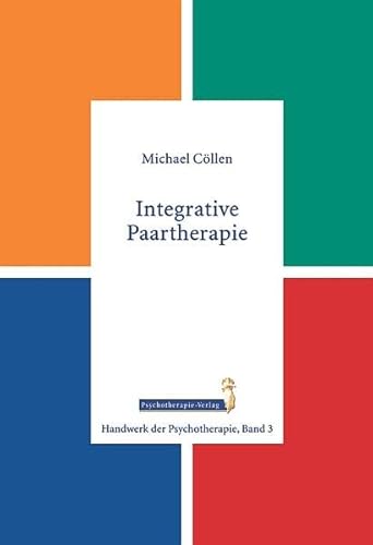 Integrative Paartherapie (Handwerk der Psychotherapie, Band 3)