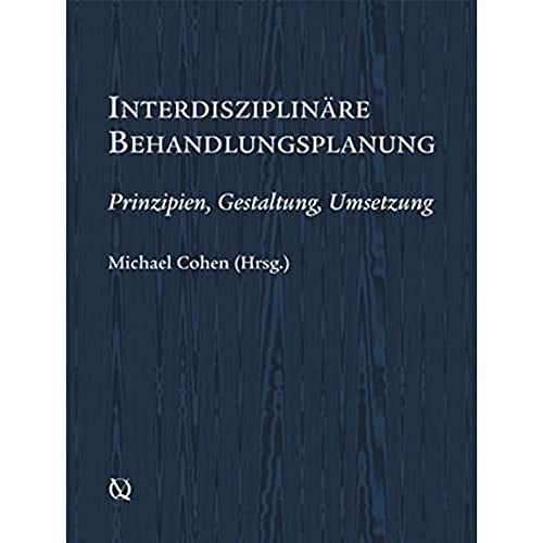 Interdisziplinäre Behandlungsplanung: Prinzipien, Gestaltung, Umsetzung von Quintessenz, Berlin