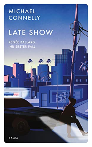 Late Show: Renée Ballard – Ihr erster Fall (Ein Fall für Renée Ballard) von Kampa Verlag