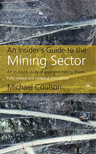An Insider's Guide to the Mining Sector, 2nd edition: An In-Depth Study of Gold and Mining Shares von Harriman House