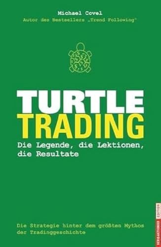 Turtle-Trading: Die Strategie hinter dem größten Mythos der Tradinggeschichte: Die Strategie hinter dem größten Mythos der Tradinggeschichte. Die ... dem größten Mythos der Tradinggeschichte Turtle-Trading: Die Strategie hinter dem größten Mythos der Tradinggeschichte: Die Strategie hinter dem größten Mythos der Tradinggeschichte. Die ... dem größten Mythos der Tradinggeschichte von Börsenbuchverlag