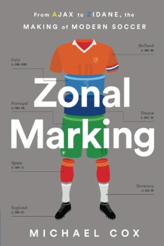 Zonal Marking: From Ajax to Zidane, the Making of Modern Soccer von Bold Type Books