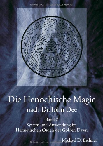 Die Henochische Magie nach Dr. John Dee - Band 2 - System und Anwendung im Hermetischen Orden des Golden Dawn von Kersken-Canbaz Verlag