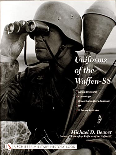 Uniforms of the Waffen-SS: Vol 3: Armored Personnel - Camouflage - Concentration Camp Personnel - SD - SS Female Auxiliaries
