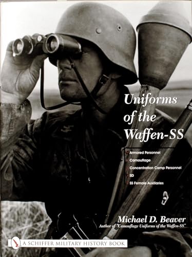 Uniforms of the Waffen-SS: Vol 3: Armored Personnel - Camouflage - Concentration Camp Personnel - SD - SS Female Auxiliaries