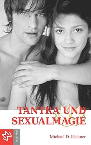 Tantra und Sexualmagie: Die geheimen Unterweisungen des Tieres 666 von Multiwelt Verlag